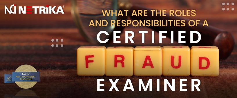 What Are The Roles And Responsibilities Of A Certified Fraud Examiner?