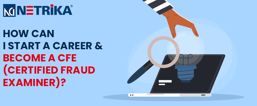 How can I start a career and become a CFE (certified fraud examiner)?