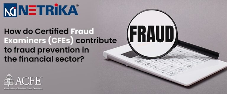 <strong>How do Certified Fraud Examiners (CFEs) contribute to fraud prevention in the financial sector?</strong>