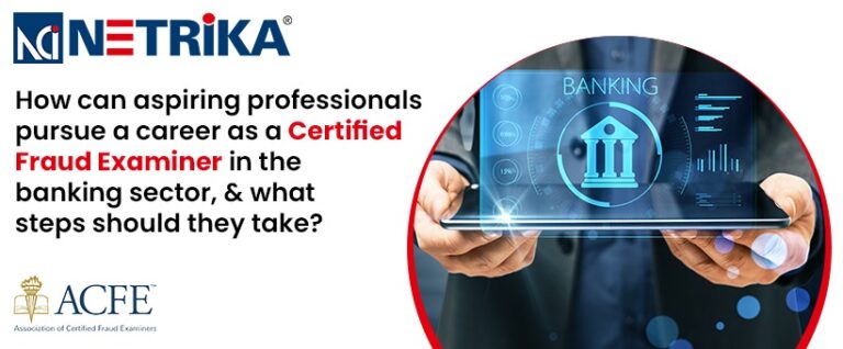 How can aspiring professionals pursue a career as a Certified Fraud Examiner in the banking sector, and what steps should they take?