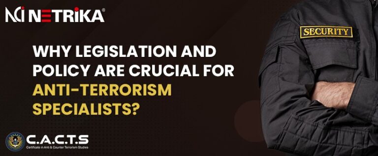 <strong>Why Legislation and Policy Are Crucial for Anti-Terrorism Specialists?</strong>