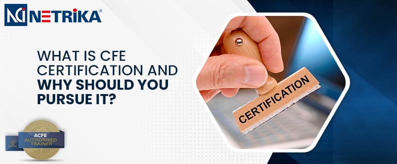 What is CFE Certification and Why Should You Pursue It?
