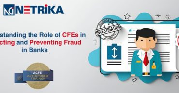 Understanding the Role ofUnderstanding the Role of CFEs in Detecting and Preventing Fraud in Banks - Netrika Consulting CFEs in Detecting and Preventing Fraud in Banks - Netrika Consulting