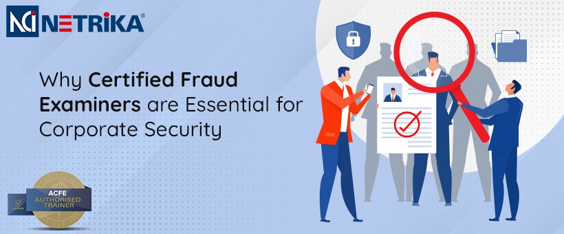 Why Certified Fraud Examiners are Essential for Corporate Security