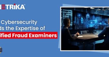 Why Cybersecurity Needs the Expertise of Certified Fraud Examiners