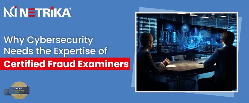 Why Cybersecurity Needs the Expertise of Certified Fraud Examiners